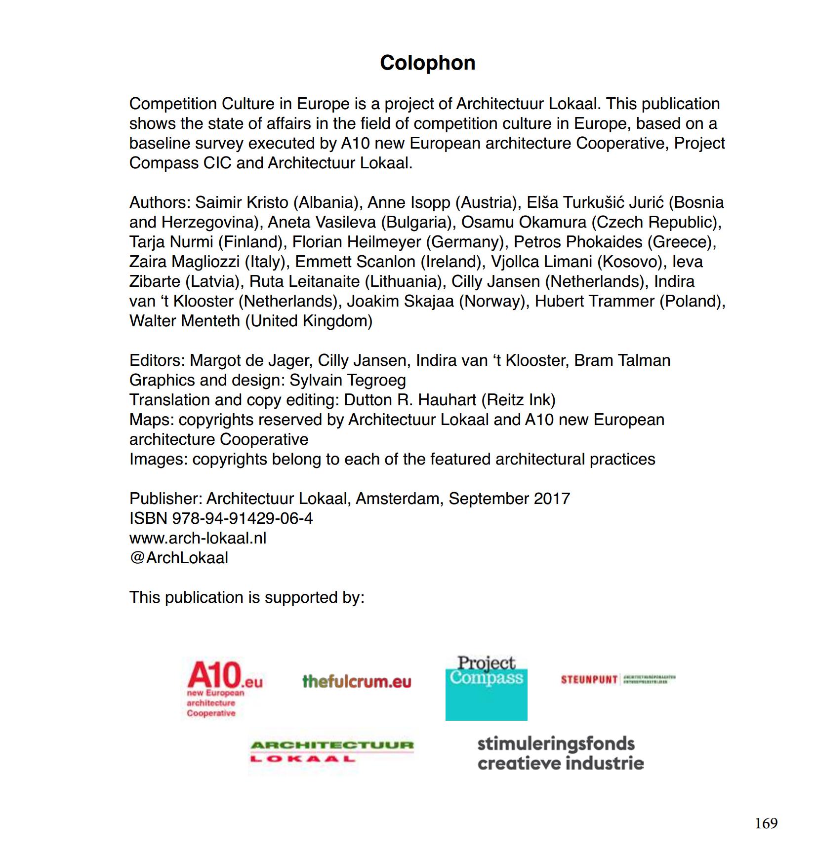Competition Culture in Europe 2013–2016 : Results of a pan-European survey executed by Architectuur Lokaal, A10 new European architecture Cooperative and Project Compass CIC to be presented and discussed at the Conference on Competition Culture in Europe 28 and 29 september 2017, Amsterdam / Editors: Margot de Jager, Cilly Jansen, Indira van ‘t Klooster, Bram Talman. — Amsterdam : Architectuur Lokaal, 2017
