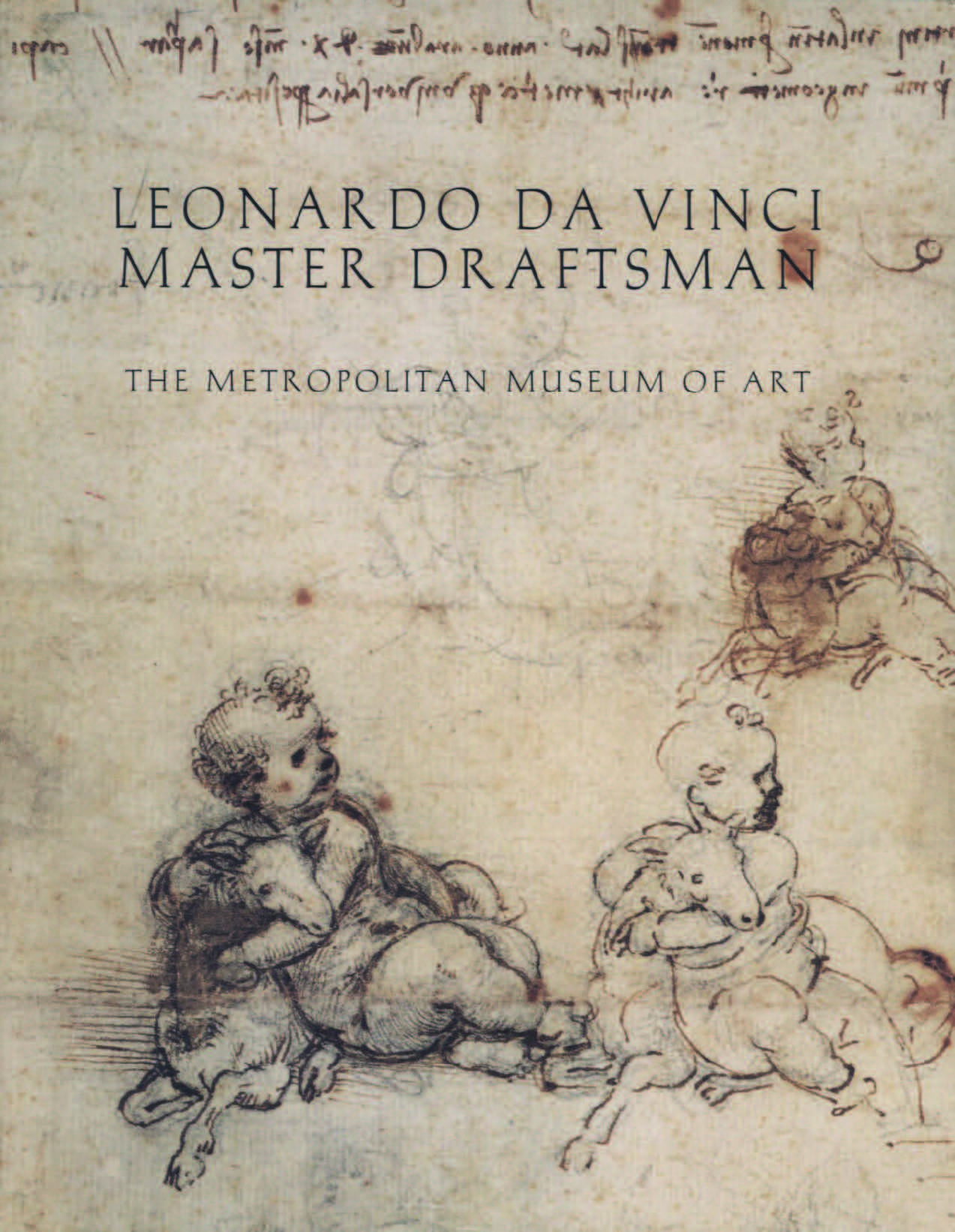 Leonardo da Vinci: Master Draftsman / Edited by Carmen C. Bambach ; With contributions by Carmen C. Bambach, Alessandro Cecchi, Claire Farago, Varena Forcione, Martin Kemp, Anne-Marie Logan, Pietro C. Marani, Carlo Pedretti, Carlo Vecce, Françoise Viatte, and Linda Wolk-Simon; With the assistance of Rachel Stern and Alison Manges. —  New York : The Metropolitan Museum of Art, 2003