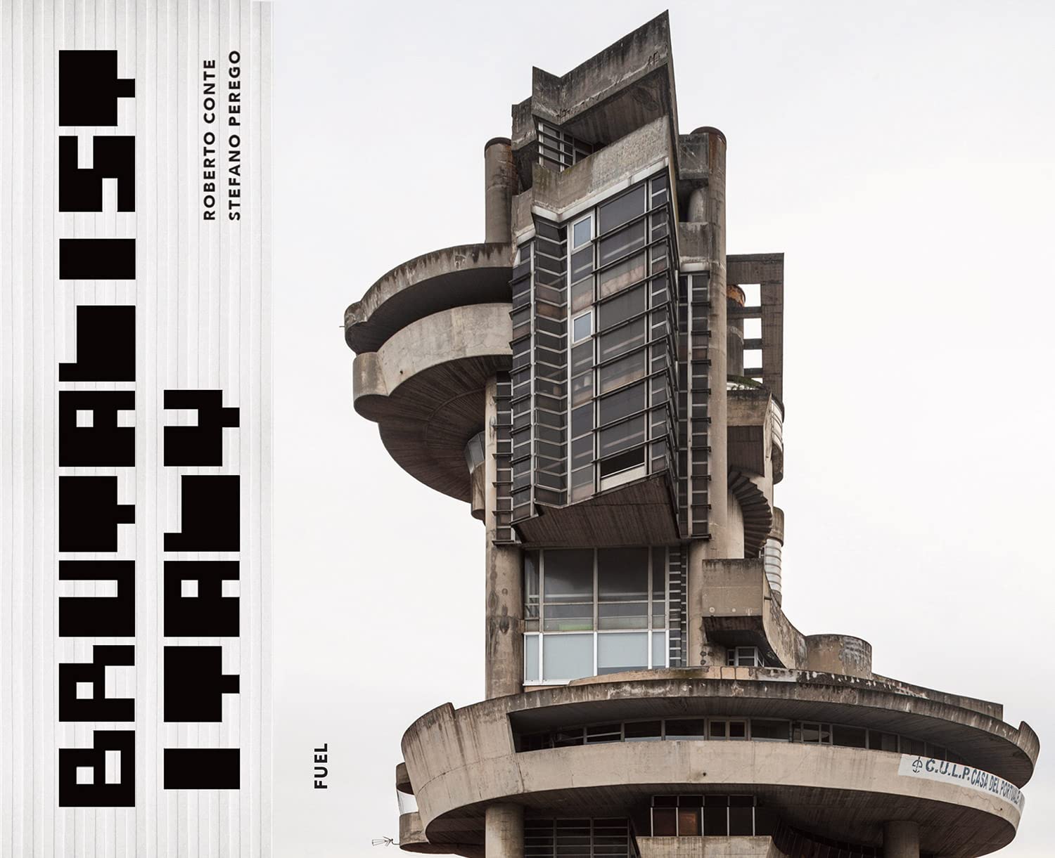 Brutalist Italy : Concrete architecture from the Alps to the Mediterranean Sea