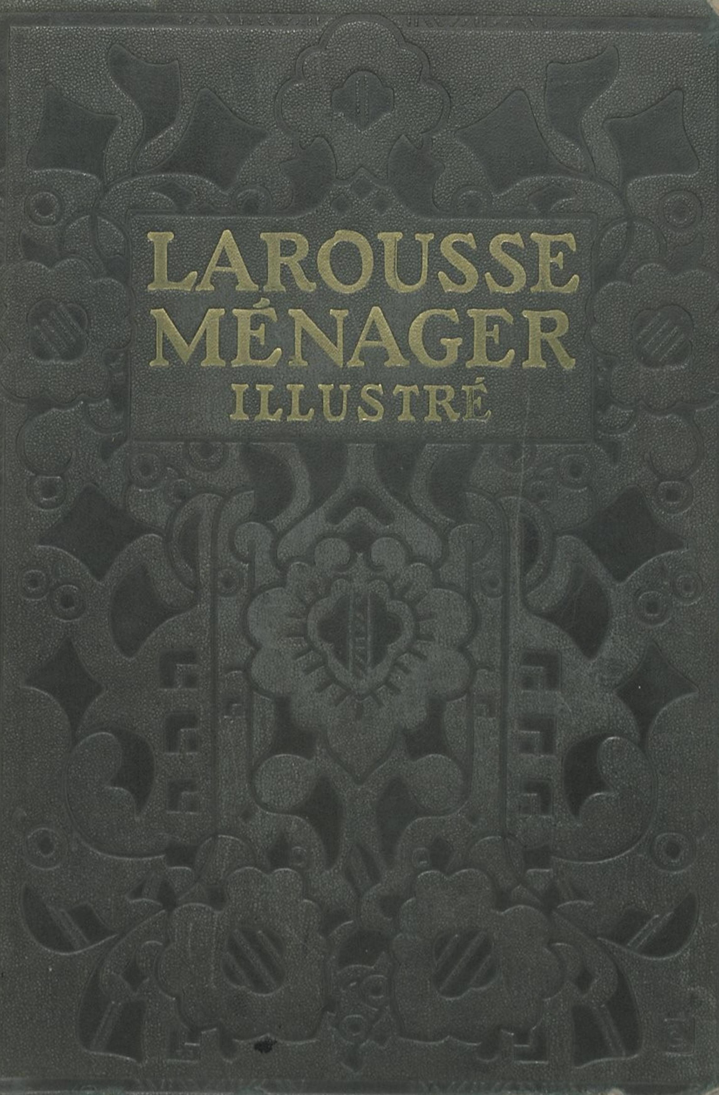 Larousse ménager : dictionnaire illustré de la vie domestique. 1926