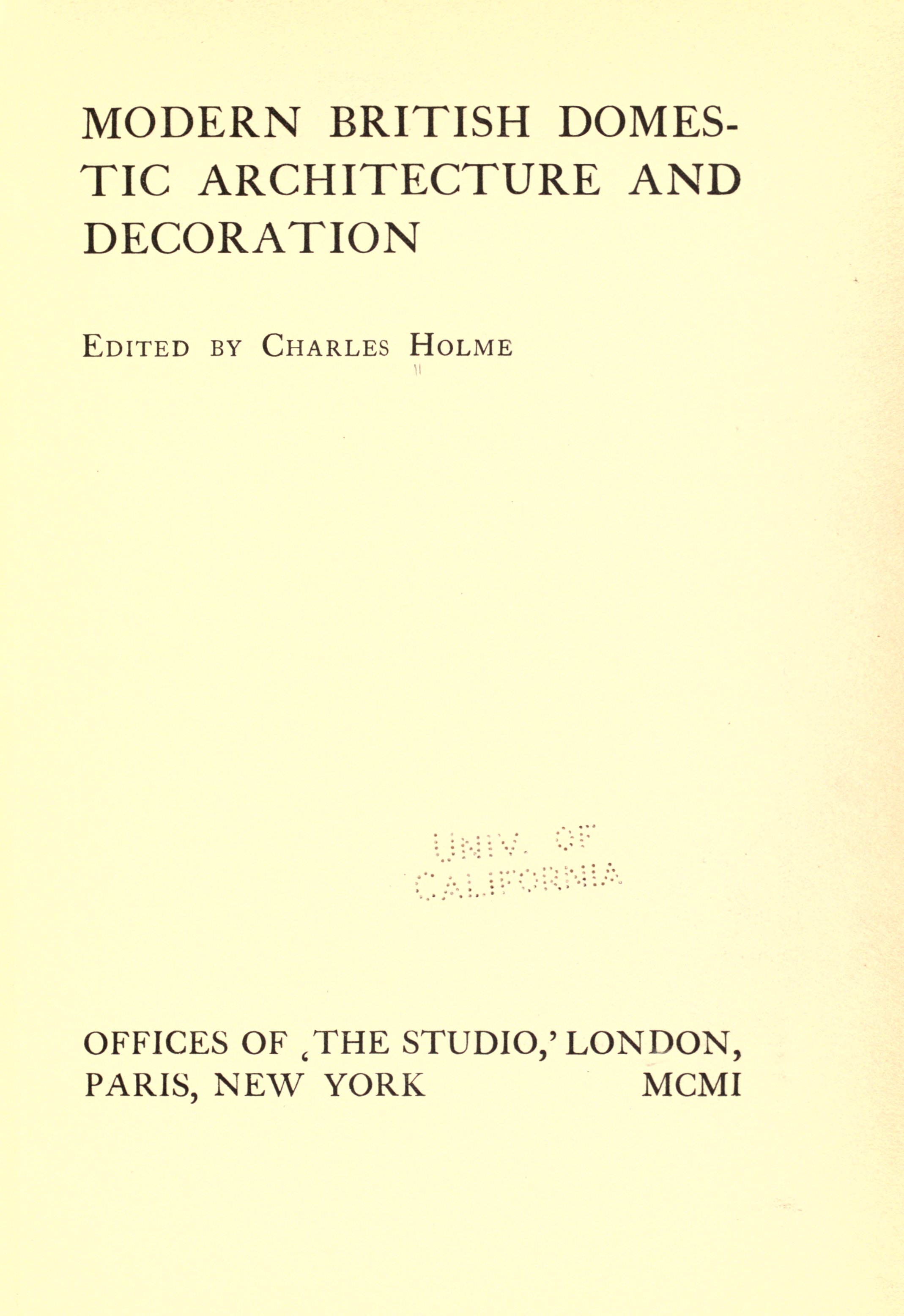 Modern British domestic architecture and decoration : Special Summer number of 'The Studio' A.D. 1901 / Edited by Charles Holme. — London : The Studio, 1901