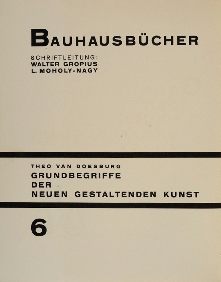 Grundbegriffe der neuen gestaltenden Kunst / Theo van Doesburg. — München : Albert Langen Verlag, 1925. — 40 s., 26 s. ill. — (Bauhausbücher 6).