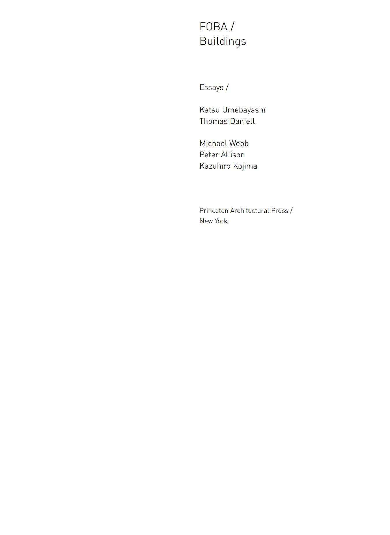 FOBA : Buildings / Essays by Katsu Umebayashi, Thomas Daniell, Michael Webb, Peter Allison, Kazuhiro Kojima. — New York : Princeton Architectural Press, 2005