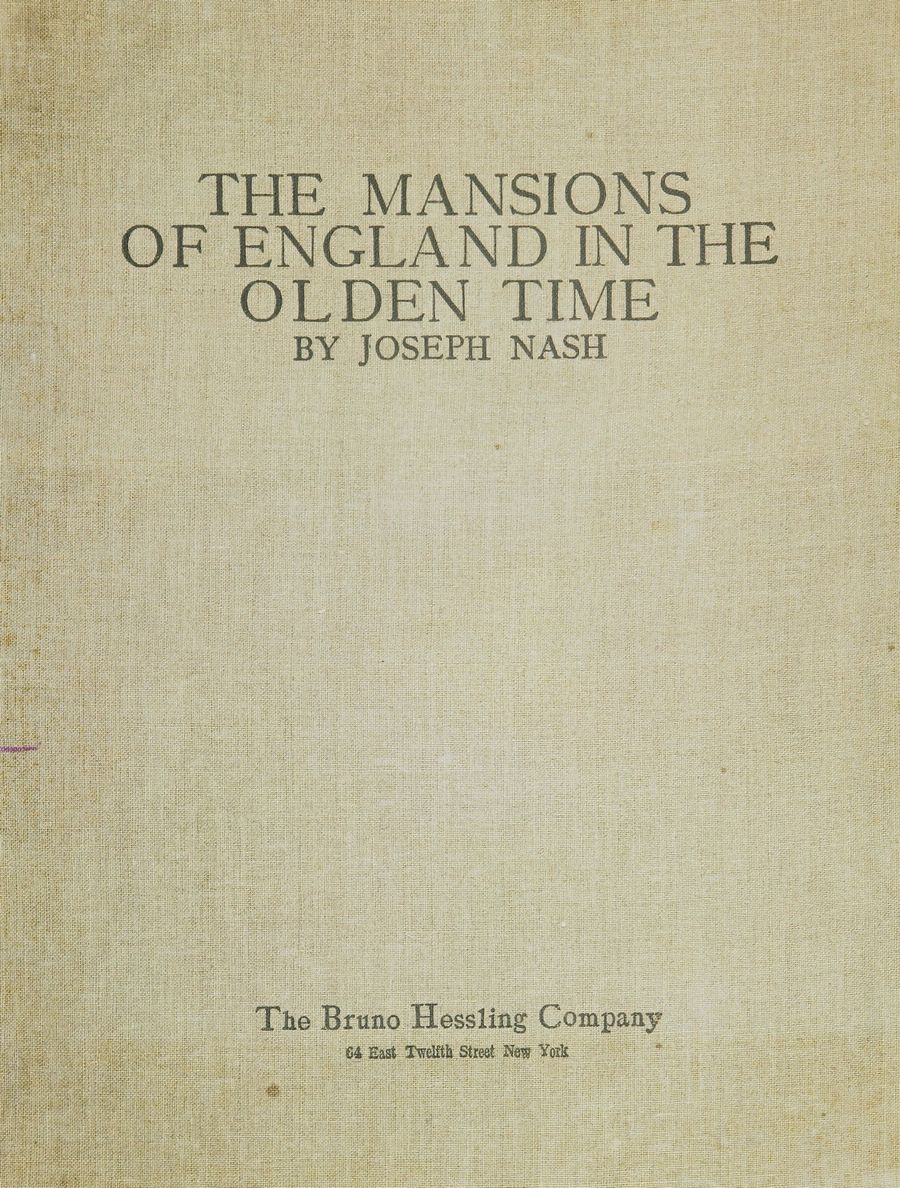 Joseph Nash. The mansions of England in the olden time : New Edition. — New York, 1912