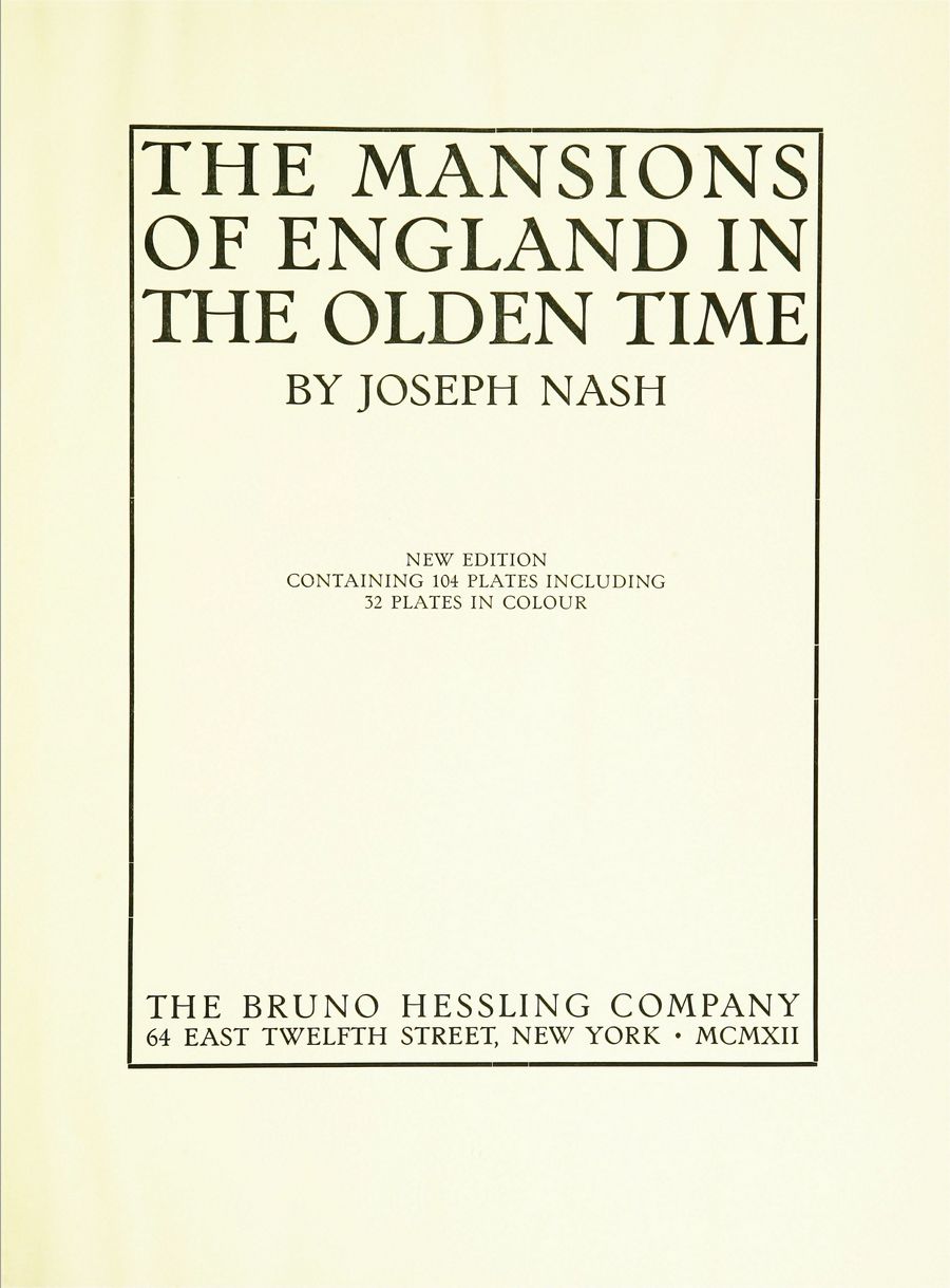Joseph Nash. The mansions of England in the olden time : New Edition. — New York, 1912