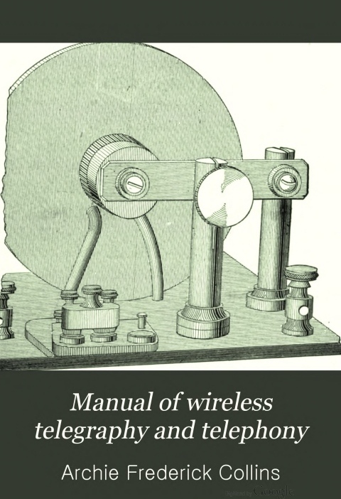 Manual of Wireless Telegraphy and Telephony - 1913
