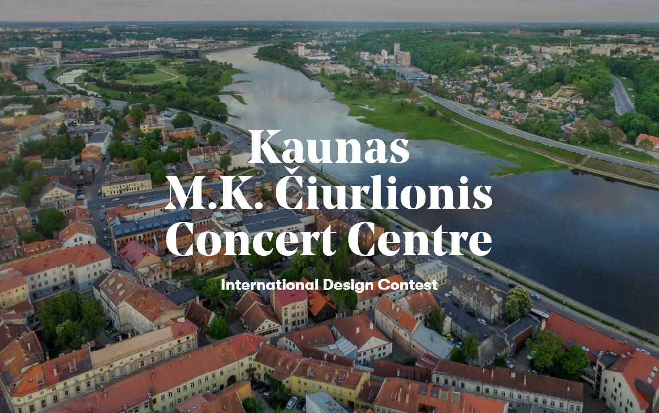 M. K. Čiurlionis Concert Centre and surrounding area (between Neumnas left bank and H. and O. Minkovskių St) open international design contest