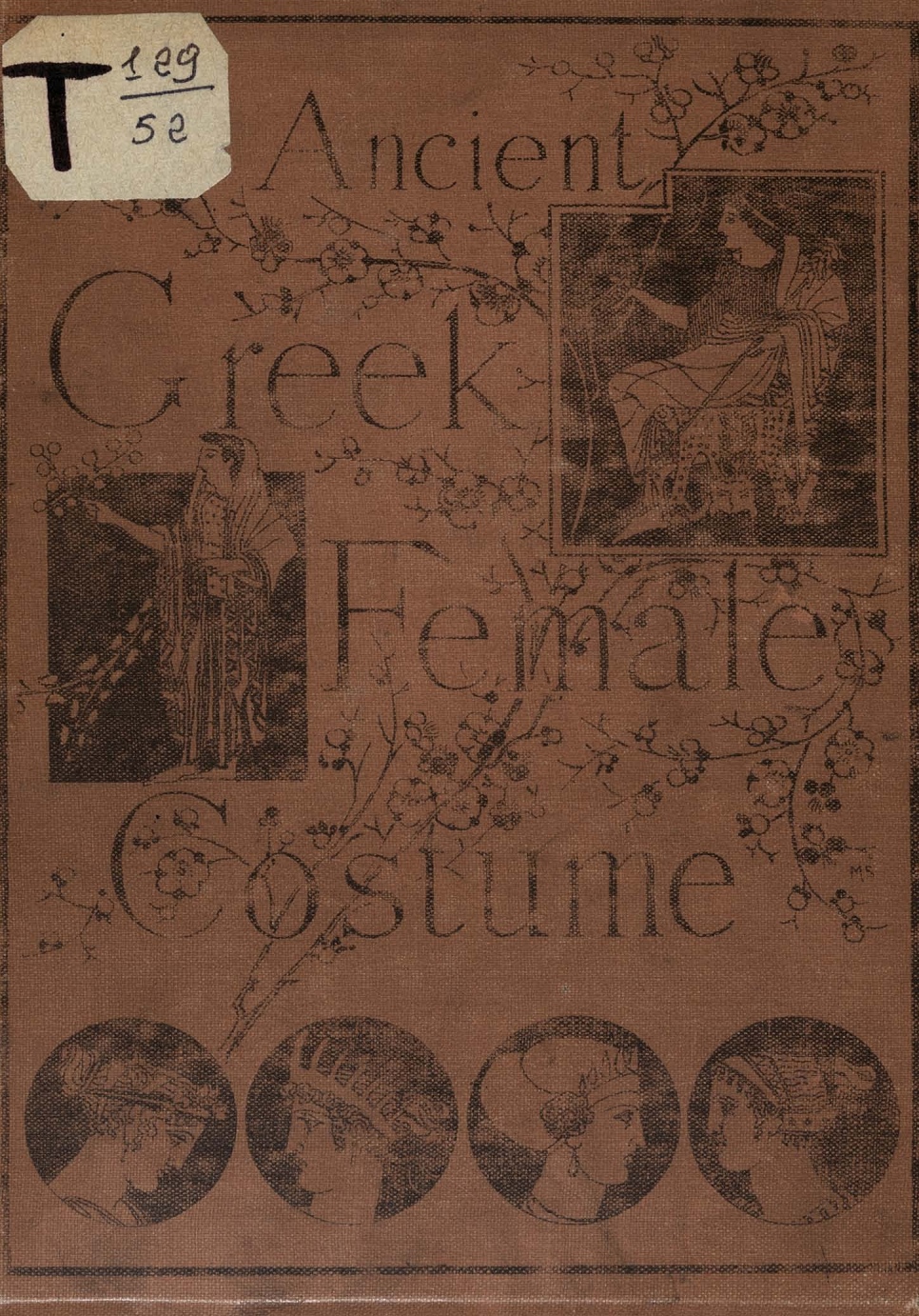 Ancient greek female costume : Illustrated by one hundred and twelve plates and numerous smaller illustrations : With explanatory letterpress, and descriptive passages from the works of Homer, Hesiod, Herodotus, Æschylus, Euripides, Aristophanes, Theocritus, Xenophon, Lucian, and other greek authors, / selected by J. Moyr Smith. — London : Sampson Low, Marston, Searle & Rivington, 1882