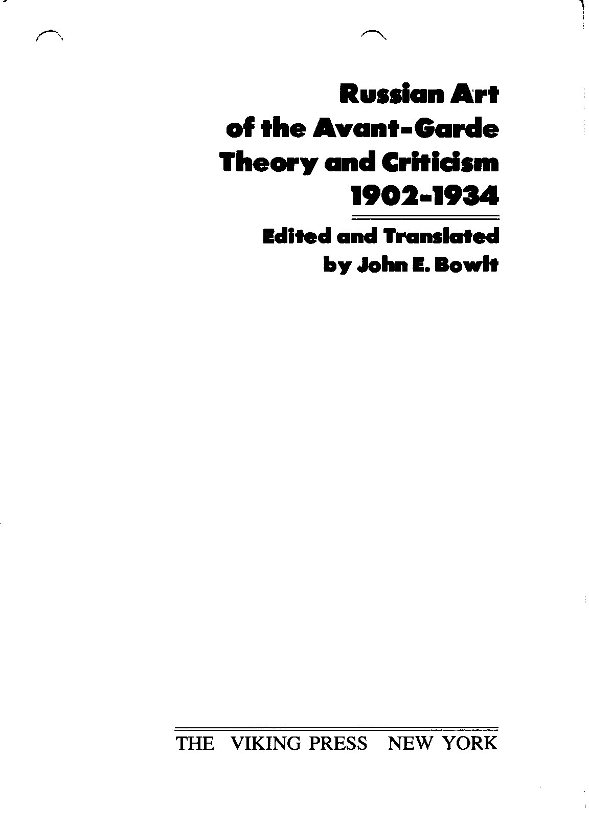 Russian Art of the Avant-Garde Theory and Criticism : 1902—1934 / Edited and Translated by John E. Bowlt