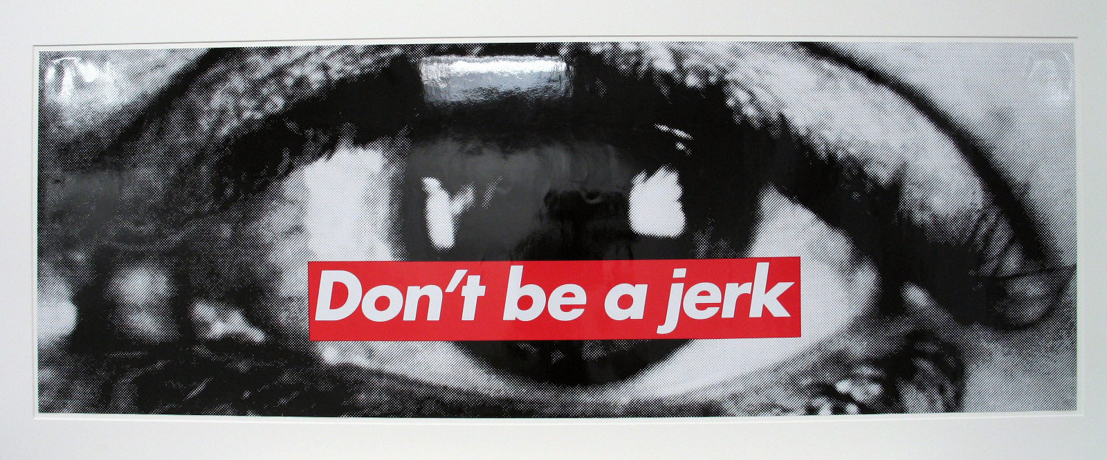 Barbara Kruger. Untitled (Don't Be a Jerk) 1996. Source: MoMA