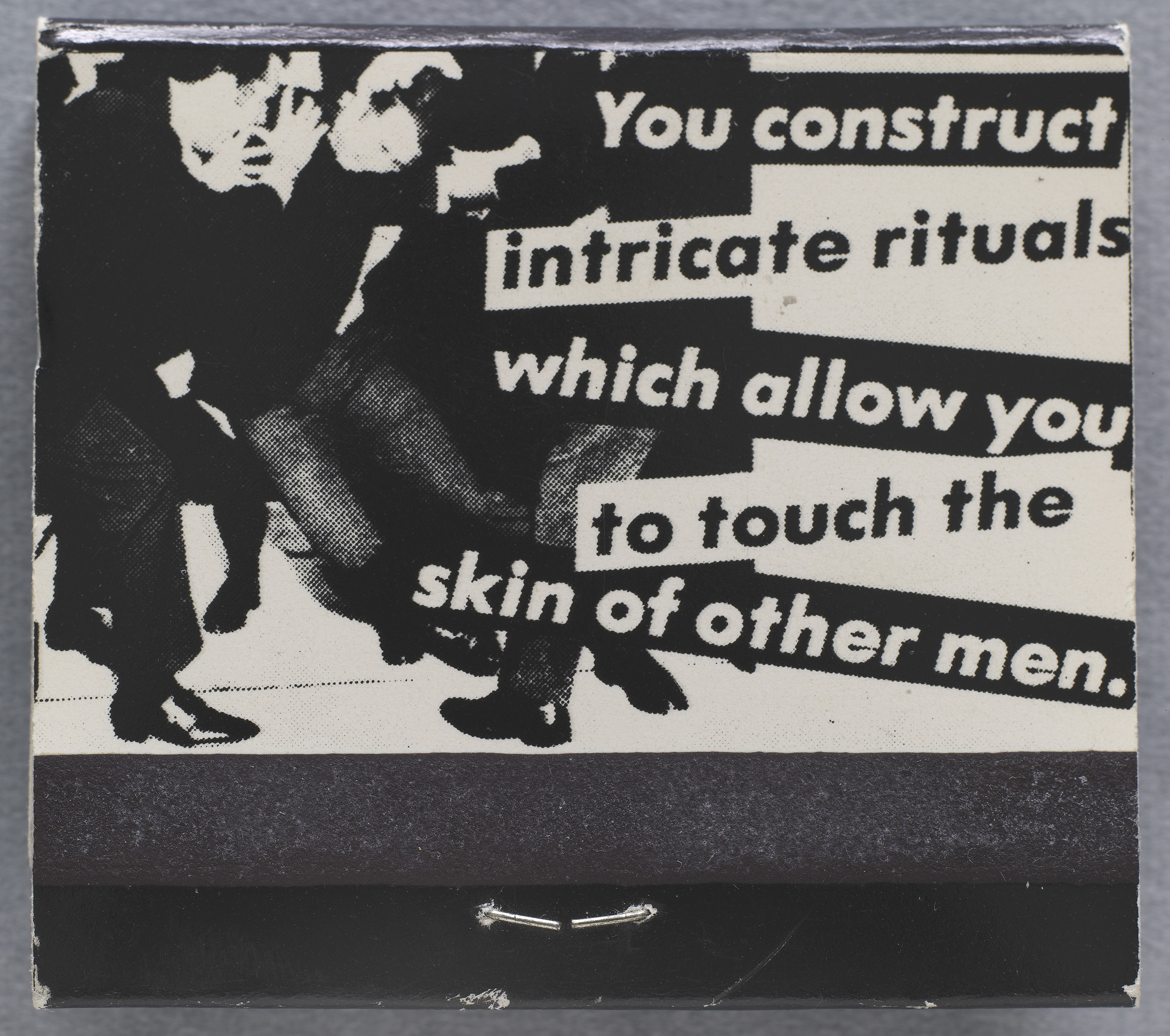 Barbara Kruger. Untitled (You consrtuct intricate rituals which allow you to touch the skin of other men) 1986. Source: MoMA
