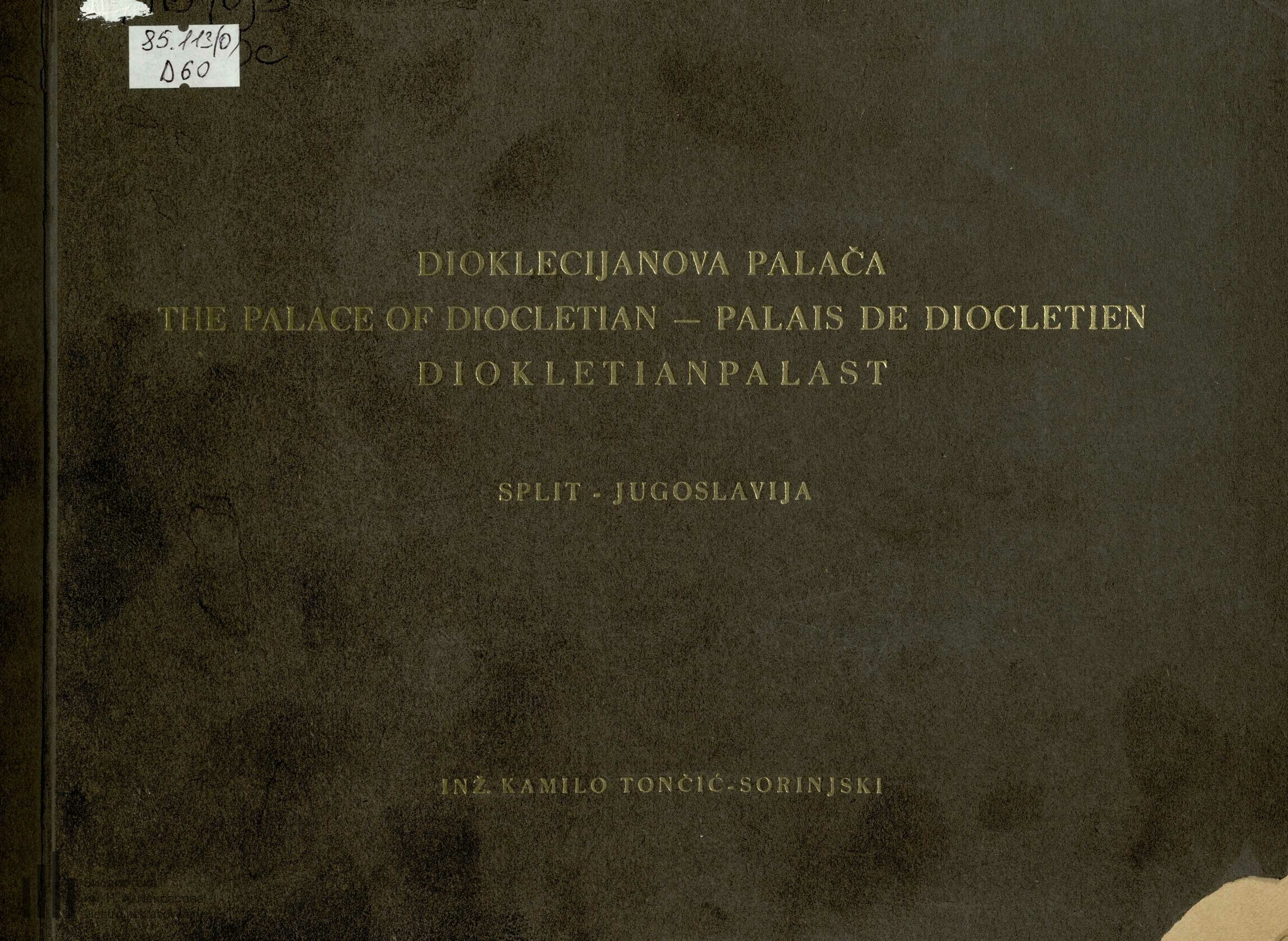 Dioklecijanova palača = The Palace of Diocletian = Palais de Diocletien = Diokletianpalast : Split – Jugoslavija / Inž. Kamilo Tončić-Sorinjski. — Ljubljana : Jugoslovanska tiskarna, 1936