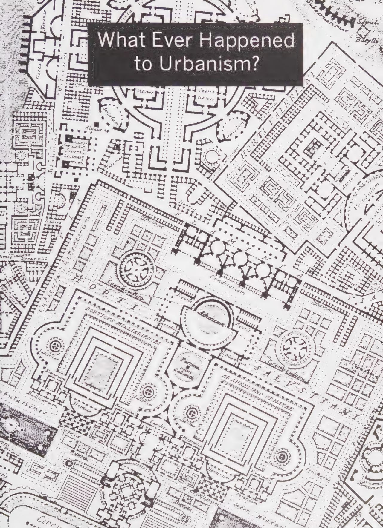 Rem Koolhaas. What Ever Happened to Urbanism?