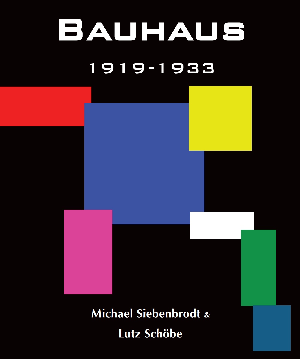 BAUHAUS : 1919-1933, Weimar-Dessau-Berlin / Michael Siebenbrodt; Lutz Schobe. — New York : Parkstone International, 2012