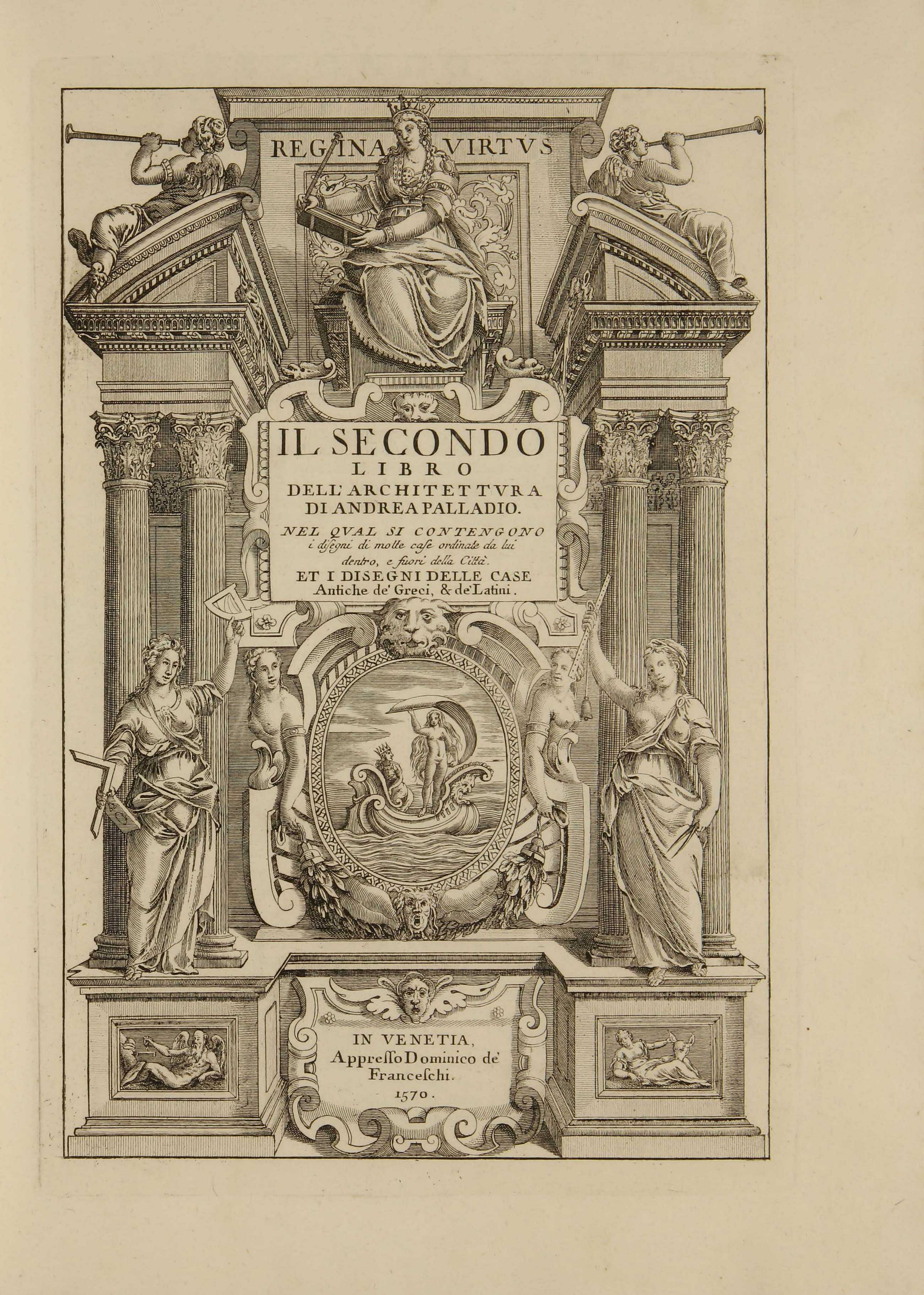 I quattro libri dell'architettura di Andrea Palladio. Ne' quali dopo un breue trattato de' cinque ordini, & di quelli auertimenti, che sono piu necessarij nell fabricare; si tratta delle case priuate, delle vie, de i ponti, delle piazze, de i xisti, et de' tempij. — In Venetia : Appresso Dominico de' Franceschi, 1570