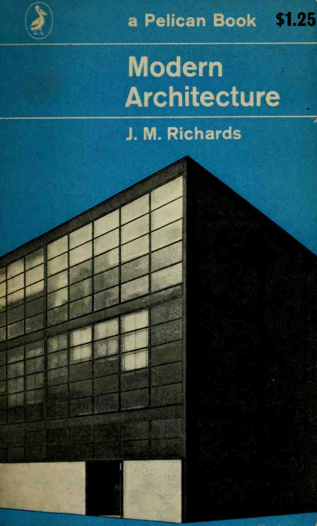 An introduction to modern architecture / J. M. Richards. — Revised edition. — Baltimore, Maryland : Penguin Books, 1962